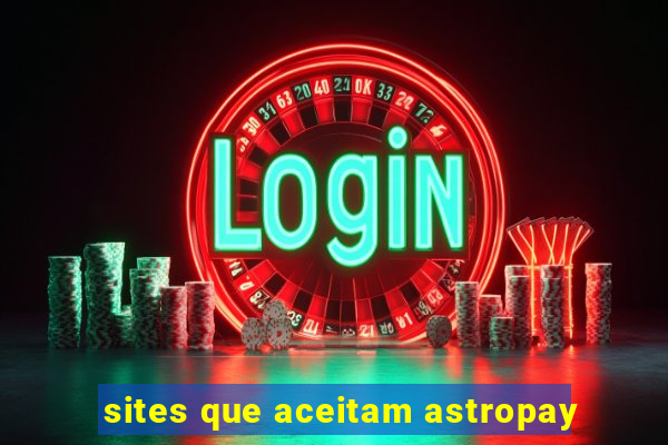 sites que aceitam astropay